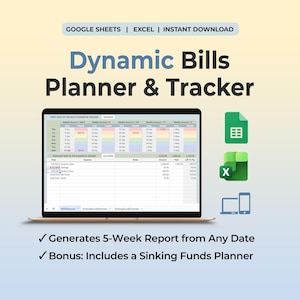 May include: A digital Dynamic Bills Planner & Tracker displayed on a laptop screen, featuring a multi-column spreadsheet with dates and expense amounts. Includes Google Sheets and Excel icons, plus text indicating a 5-week report and sinking funds.