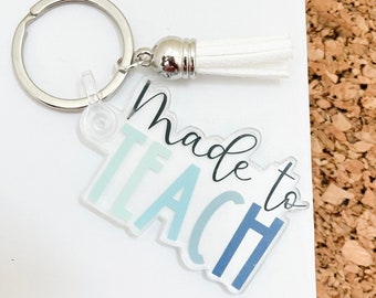 Made to Teach Keychain | Acrylic, Keychain Tassel, Teacher Keychain, Keychain for Teachers