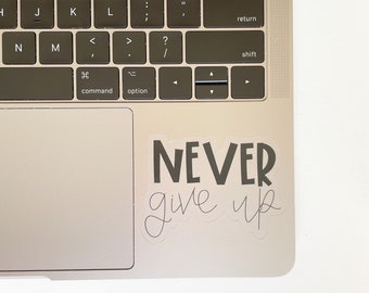 CLEAR Never Give Up Sticker | Motivational Sticker, Vinyl Waterproof Sticker