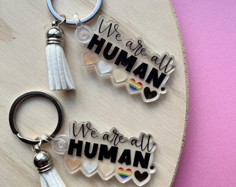 We are all Human Keychain | Acrylic, Keychain Tassel, Pride Keychain