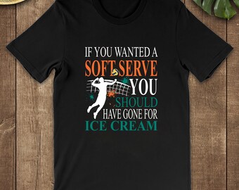 If You Wanted A Soft Serve Funny T Shirt Want Soft Serve Shirt You Just Got Soft Served T Shirt Soft Serve Ice Cream Womens T Shirt
