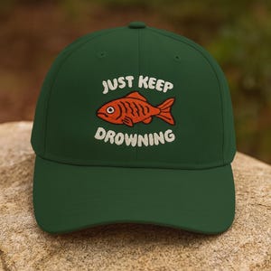 Just Keep Drowning Embroidered Hat: Funny Fisherman Gift