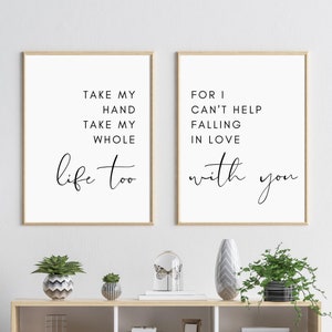 Take my hand take my whole life too for I cant help falling in love with you Print, Love Lyrics, Bedroom Prints Set of 2, Romantic Lyric Art