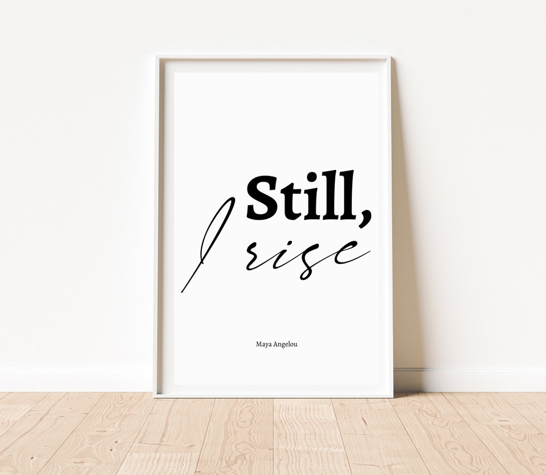 Still I Rise Print, Maya Angelou Poem Print, Wall Art, Inspirational ...