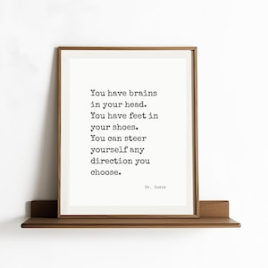 Dr. Suess Quote, You have brains in your head. You have feet in your shoes. You can steer yourself any direction you choose, digital print