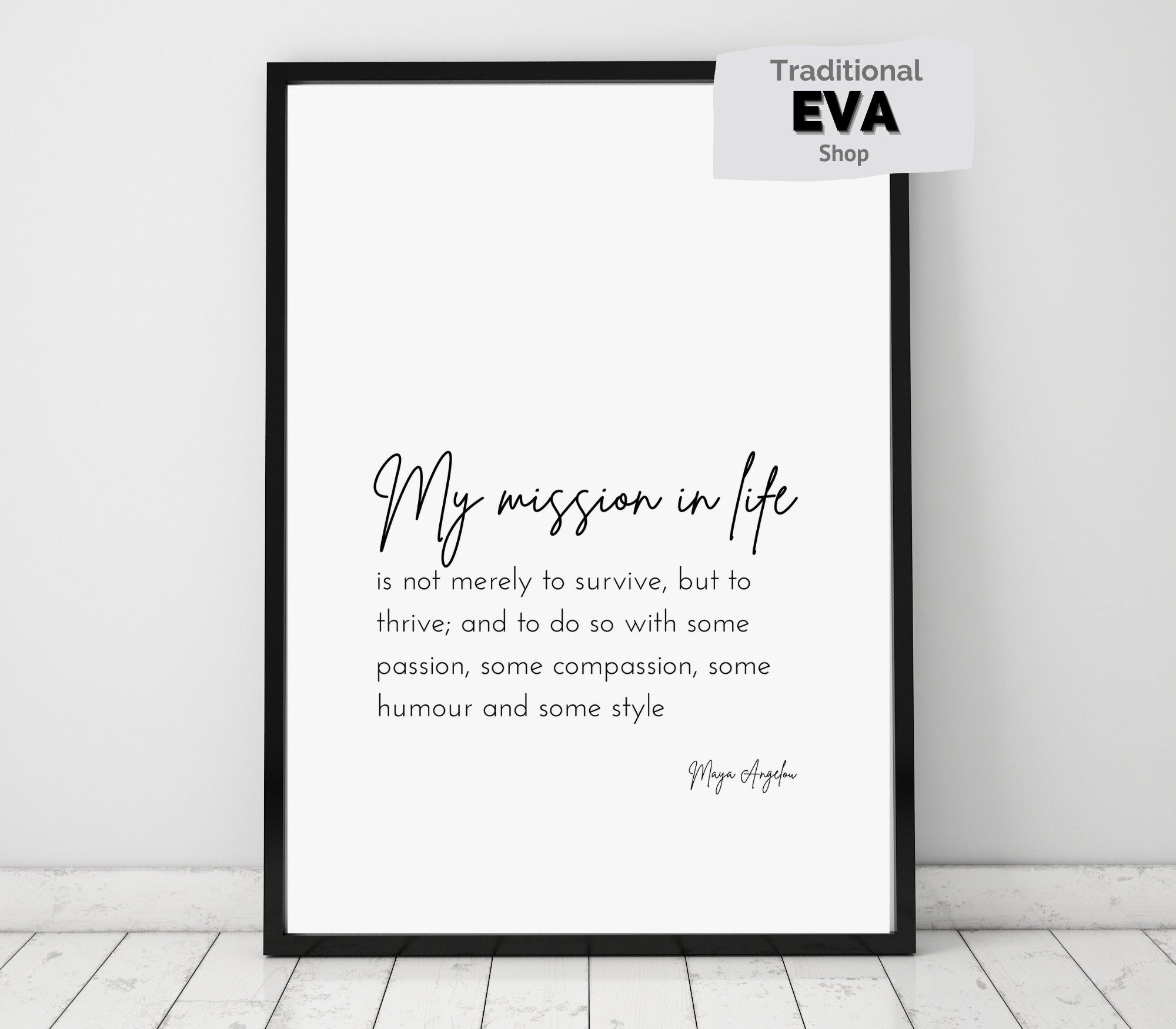 My mission in life is not merely to survive - Maya Angelou Quote -  Literature - Typography Print Digital Art by Studio Grafiikka - Fine Art  America