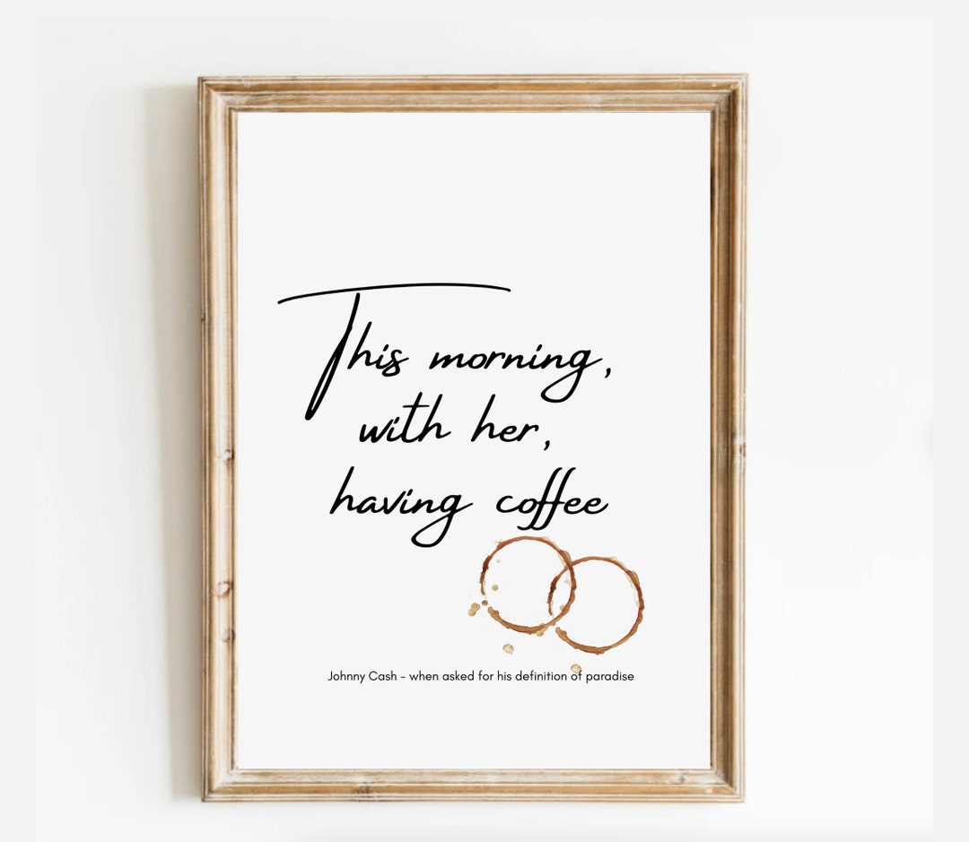 This Morning With Her Having Coffee Printable, Johnny Cash Paradise Coffee Quote Sign, Coffee