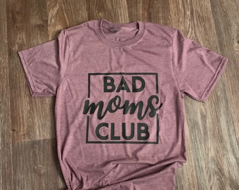 Bad Moms Club Tshirt, Mom tshirt