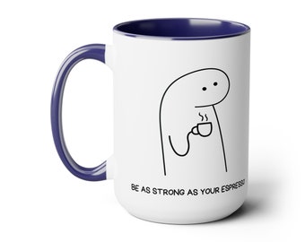 Be As Strong As Your Expresso Mug