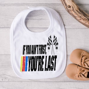 If You Ain't First You're Last NASCAR Bib, Talladega Nights Quote Shower Gift