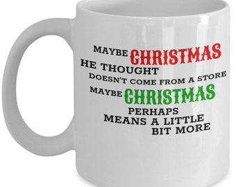 How the grinch stole christmas quote fan funny maybe christmas he thought doesn't come from the store maybe christmas perhaps means a lit...