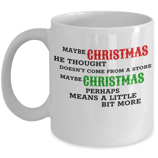 How the grinch stole christmas quote fan funny maybe christmas he thought doesn't come from the store maybe christmas perhaps means a lit...