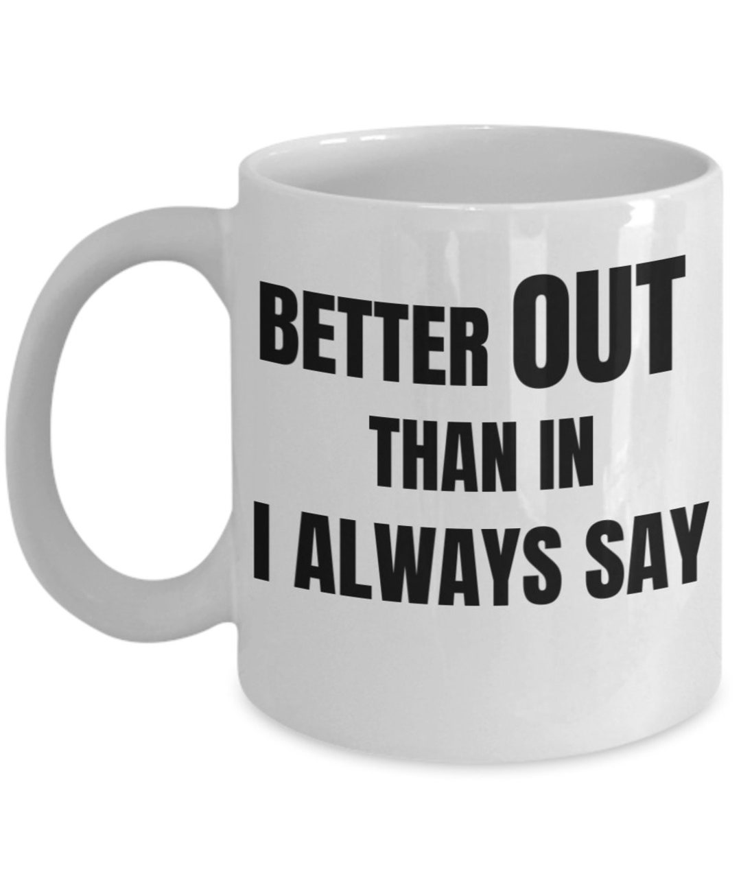 Shrek Quote Funny Better Out Than in I Always Say Movie Mug Coffee Cup White Ceramic Etsy