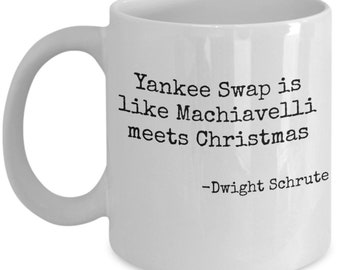The office quote yankee swap is like machiavelli meets christmas dwight schrute funny coffee mug