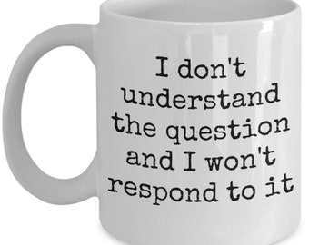 Arrested development mug lucille bluth quote i don't understand the question and i won't respond to it coffee tea white ceramic cup