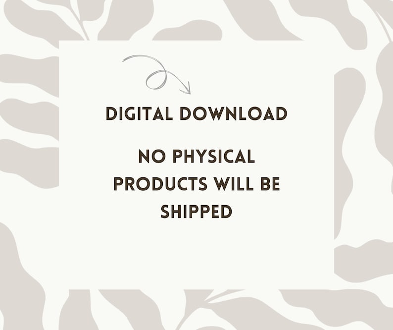 May include: White background with a brown text box that says "DIGITAL DOWNLOAD NO PHYSICAL PRODUCTS WILL BE SHIPPED". The text box is surrounded by a light brown abstract pattern.