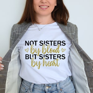 Not sisters by blood but sisters by heart Svg Best Friends Svg Besties Svg Best Friends Cut File Best Friends Quote Svg Friends Svg Cut File