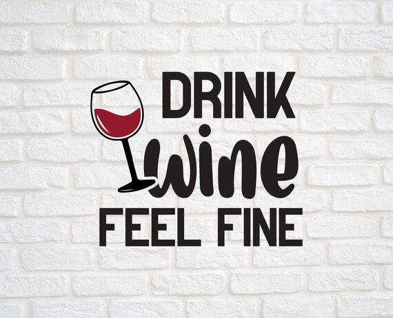 Everyday I Spend My Time Drinking Wine Feeling Fine Lyrics Drink Wine Feel Fine Svg Wine Svg Wine Quotes Svg Wine Lover - Etsy Finland