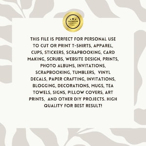 May include: A digital file for personal use to cut or print on various items, including t-shirts, apparel, cups, stickers, and more. The text states "This file is perfect for personal use to cut or print t-shirts, apparel, cups, stickers, scrapbooking, card making, scrubs, website design, prints, photo albums, invitations, scrapbooking, tumblers, vinyl decals, paper crafting, invitations, blogging, decorations, mugs, tea towels, signs, pillow covers, art prints, and other DIY projects. High quality for best result!"