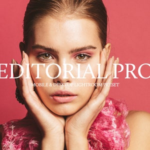 May include: A woman with pink eyeshadow and a pink top poses with her hands on her face. The text "EDITORIAL PRO" and "MOBILE & DESKTOP LIGHTROOM PRESET" is displayed on a pink background.