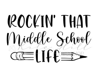 INSTANT DOWNLOAD Rockin' That Middle School Life svg, png, dxf Cut File, Silhouette and Cricut Cutting Machines, Teacher Shirt, Teacher File
