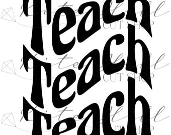 INSTANT DOWNLOAD Retro Teach svg, png, dxf Cut File, Silhouette and Cricut Cutting Machines, Teacher Shirt