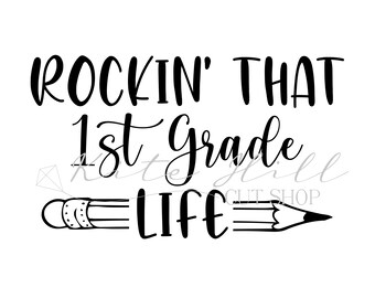 INSTANT DOWNLOAD Rockin' That 1st Grade Life svg, png, dxf Cut File, Silhouette and Cricut Cutting Machines, Teacher Shirt, Teacher File