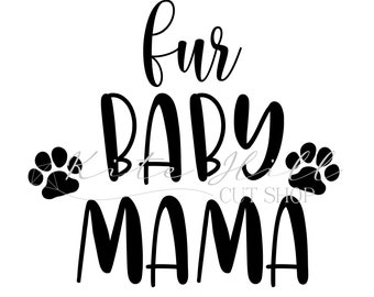 INSTANT DOWNLOAD Fur Baby Mama svg, png, dxf Cut File, Silhouette and Cricut Cutting Machines,