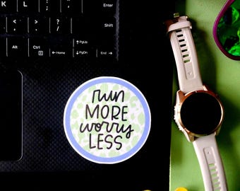 Run More, Worry Less Waterproof Sticker //  Runners Half Marathoners Marathoners Trail Marathoners Ultra Marathoners Half Fanatics Maniacs