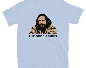 The Dude Abides Unisex T-Shirt