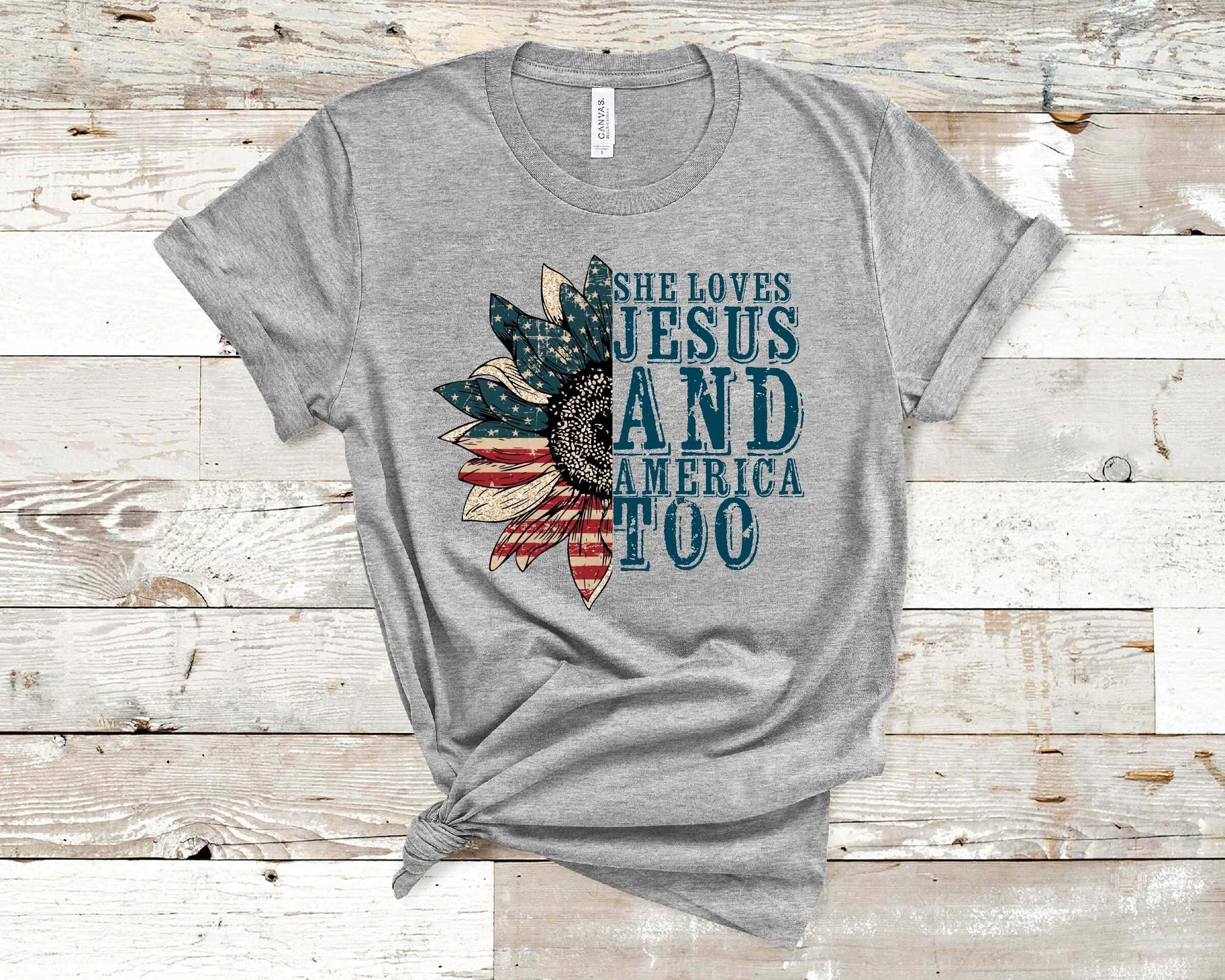 She loves Jesus and America too Shirt | Etsy