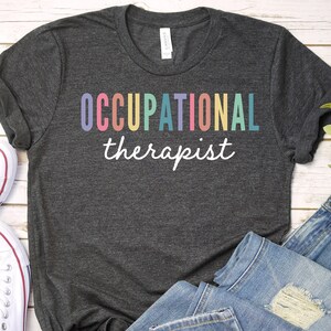 Occupational Therapy Shirt, Occupational Therapist Shirt, OT Shirt, OT Gift, Gift for Therapist