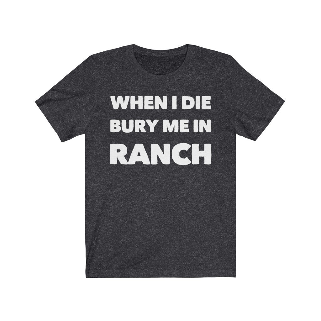 Ranch Dressing Shirt Ranch Shirt Ranch Lover Gift Etsy