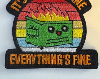 It’s Fine I’m Fine Everything’s Fine Patch | Funny Dumpster Morale Patch |Hook and Loop Patch