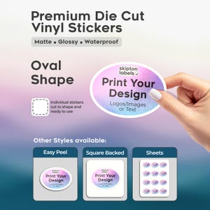 May include: Premium die-cut vinyl stickers in an oval shape. The sticker features the text "Print Your Design" and "Logos/Images or Text". Other styles available include Easy Peel, Square Backed, and Sheets.
