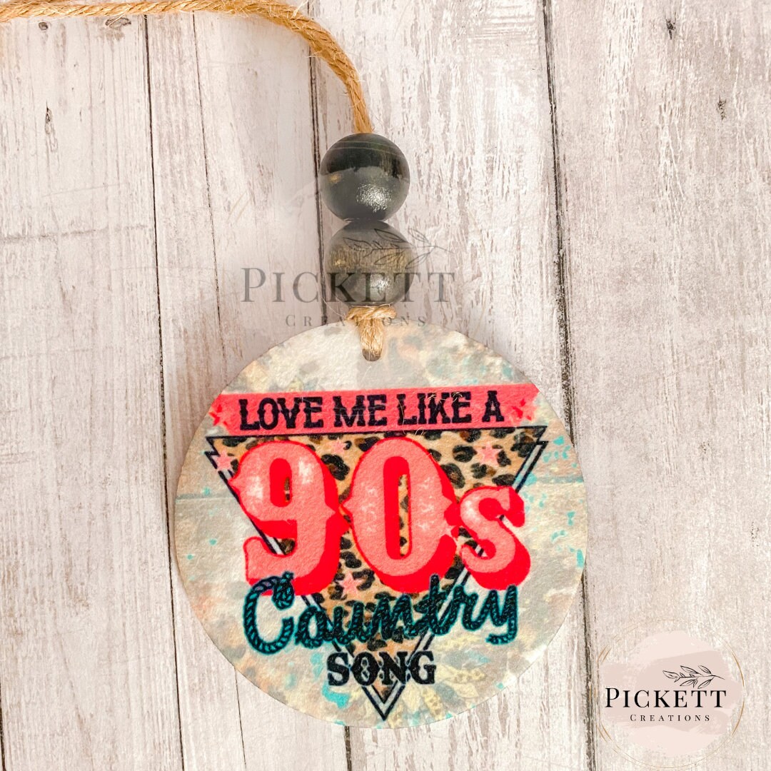 Car Air Freshener, Love Me Like a 90's Country Song, Circle Car Charm
