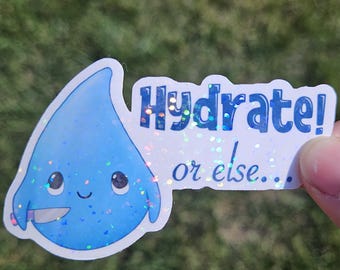 Hydrate or Else Holographic Sticker | Funny Laptop & Water Bottle Accessory | Reminder to drink water