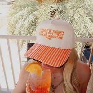 I Wonder If There&#39;s A Hot Spritz Out There Thinking About Me Too | Embroidered Hat | Summer Trucker Hat | Orange Striped Bill Hat | Spritz |
