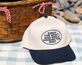 Sorry For What I Said While Docking The Boat | Embroidered Hat | Summer Trucker Hat | Country Festival Outfit | Country Hat | 4th Of July