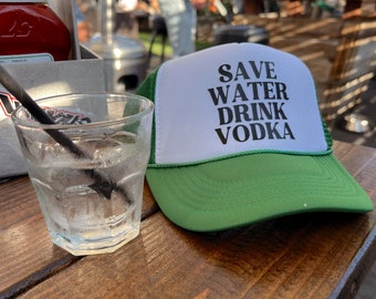 Save Water Drink Vodka Hat | Day Drinking | Vodka Trucker Hat | Drinking | Pool Hat | Beach Hat | Sunday Funday Hat | Trucker Hat