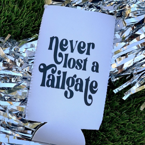 Never Lost A Tailgate Gameday Can Cooler | College Football | Tailgate Party | Party Favors | Gifts | School Pride | Gameday Outfit |