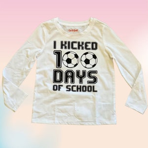 I Kicked 100 Days of School | Soccer Shirt