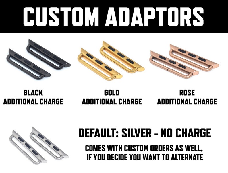 Pu&ograve; includere: Primo piano di due paia di adattatori per cinturino da orologio in nero, oro, oro rosa e argento. Il testo "CUSTOM ADAPTORS" &egrave; in alto nell'immagine. Il testo "DEFAULT: SILVER - NO CHARGE" &egrave; in basso nell'immagine. Il testo "COMES WITH CUSTOM ORDERS AS WELL, IF YOU DECIDE YOU WANT TO ALTERNATE" &egrave; sotto il testo "DEFAULT: SILVER - NO CHARGE".
