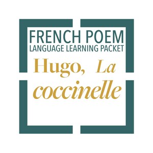 May include: A white background with a teal square frame. The text "FRENCH POEM LANGUAGE LEARNING PACKET" is at the top. Below, in gold, are the words "Hugo, La coccinelle".
