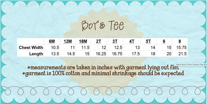 May include: A chart showing boys' tee shirt sizes in inches. The chart shows chest width and length measurements for sizes 6M, 12M, 18M, 2T, 3T, 4T, 5T, 6, and 8.