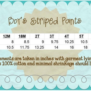 May include: A chart showing the waist and inseam measurements in inches for boys' striped pants in sizes 12M through 6. The measurements are taken with the garment lying flat. The garment is 100% cotton and minimal shrinkage should be expected.