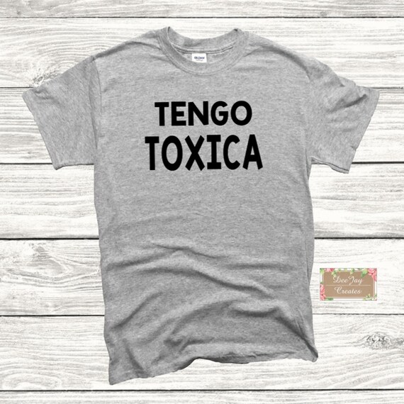 tengo toxica shirt