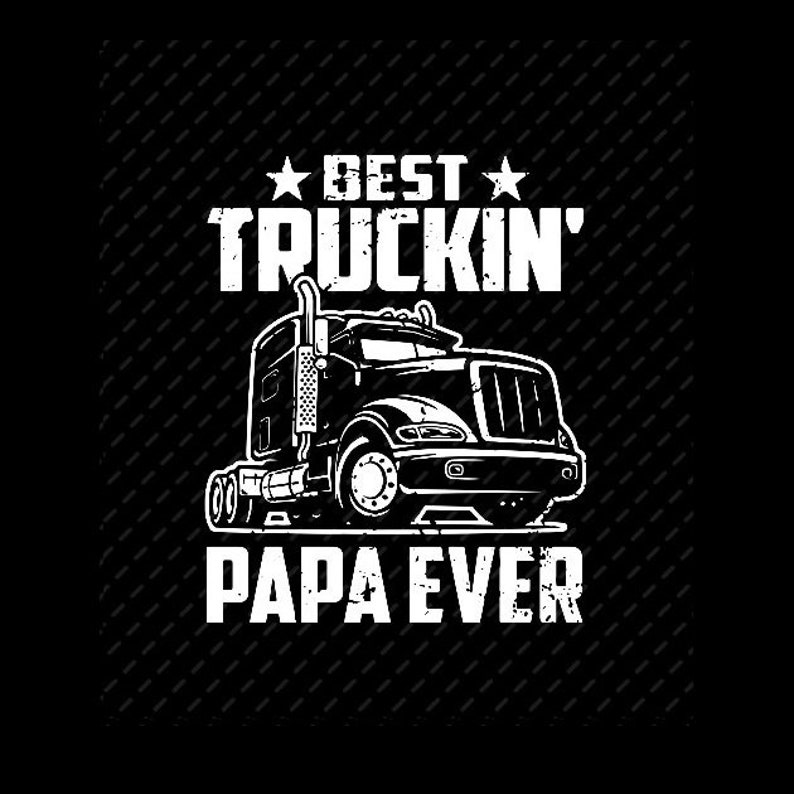 best truckin papa ever