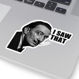 Adesivo engraçado de Salvador Dalí, adesivo de meme "Eu vi aquele", piadas hilárias, adesivo engraçado de beijo cortado, presente exclusivo, adesivo para laptop, citações engraçadas
