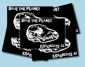 Save the Planet Eradicate AI Anti AI Charity Sticker